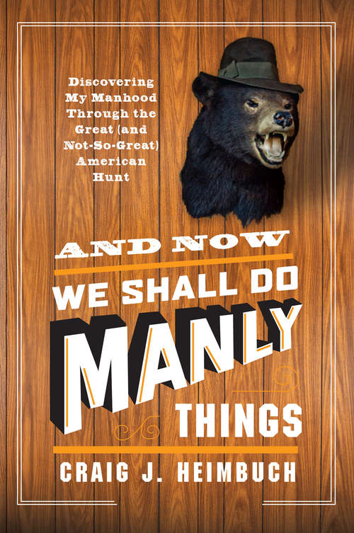 Book cover of And Now We Shall Do Manly Things
