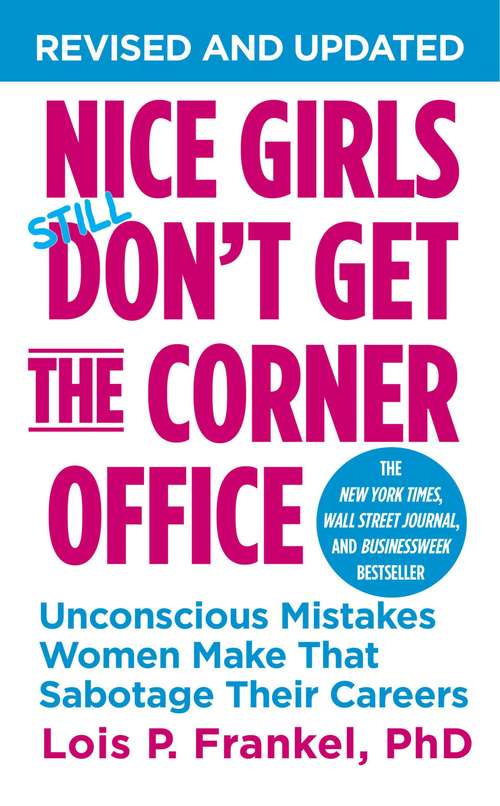 Book cover of Nice Girls Don't Get the Corner Office: Unconscious Mistakes Women Make That Sabotage Their Careers (A NICE GIRLS Book)