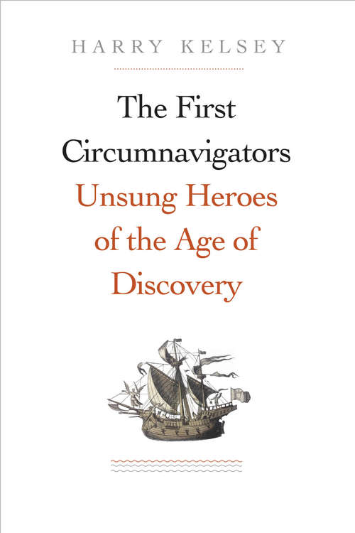 Book cover of The First Circumnavigators: Unsung Heroes of the Age of Discovery