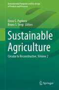Sustainable Agriculture: Circular to Reconstructive, Volume 2 (Environmental Footprints and Eco-design of Products and Processes)