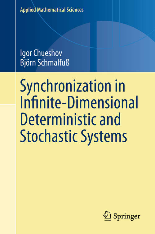 Book cover of Synchronization in Infinite-Dimensional Deterministic and Stochastic Systems (1st ed. 2020) (Applied Mathematical Sciences #204)