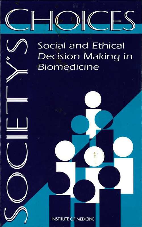 Society's Choices: Social and Ethical Decision Making in Biomedicine