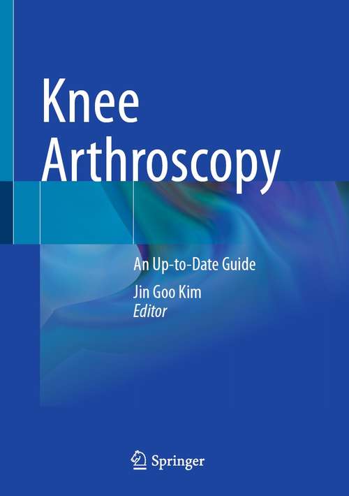 Book cover of Knee Arthroscopy: An Up-to-Date Guide (1st ed. 2021)