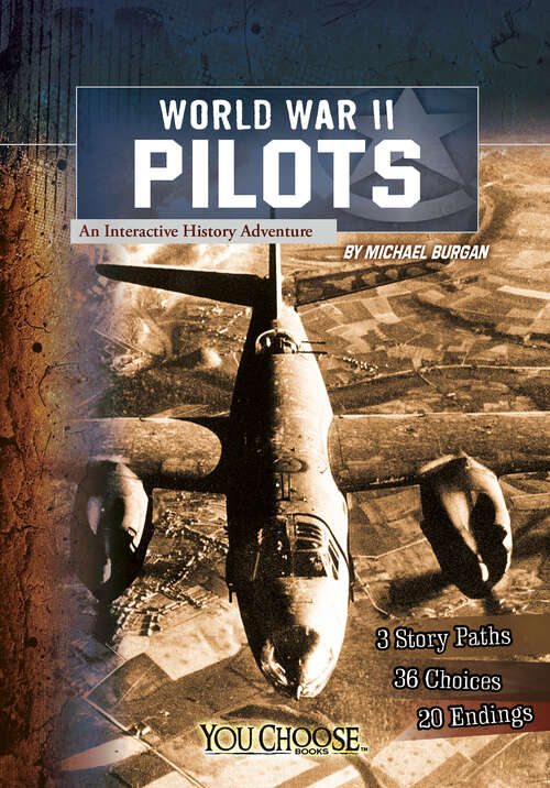 Book cover of World War II Pilots: An Interactive History Adventure (You Choose: World War Ii Ser.)
