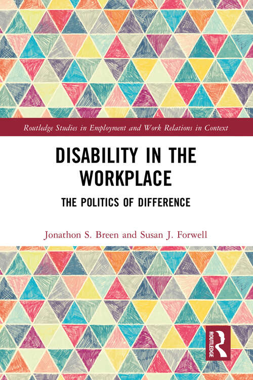 Book cover of Disability in the Workplace: The Politics of Difference (Routledge Studies in Employment and Work Relations in Context)