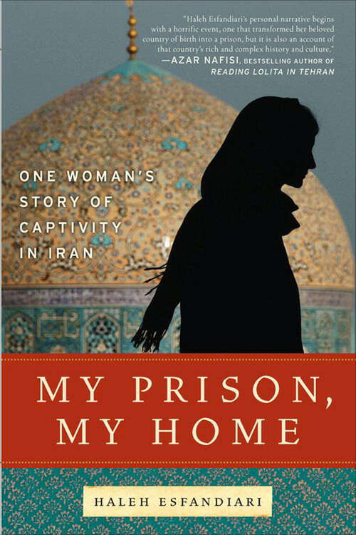 Book cover of My Prison, My Home: One Woman's Story of Captivity in Iran