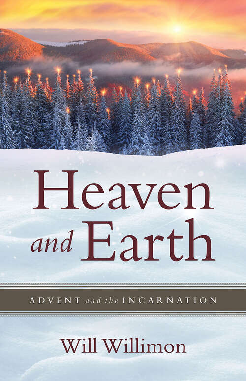 Book cover of Heaven and Earth: Advent and the Incarnation (Heaven and Earth [EPUB])