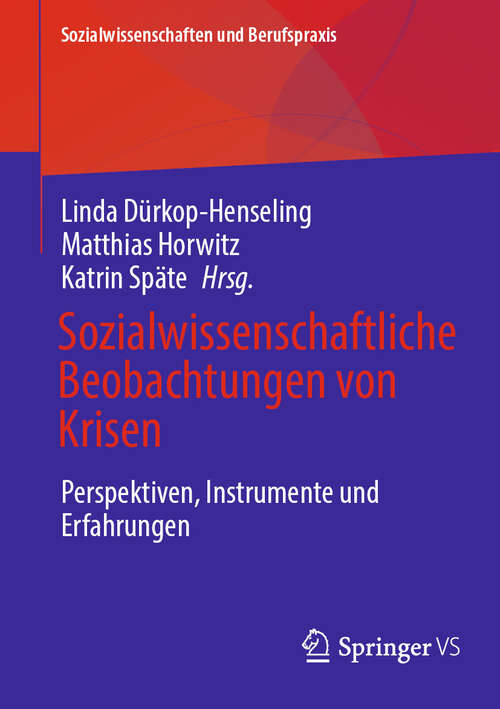 Book cover of Sozialwissenschaftliche Beobachtungen von Krisen: Perspektiven, Instrumente und Erfahrungen (Sozialwissenschaften und Berufspraxis)