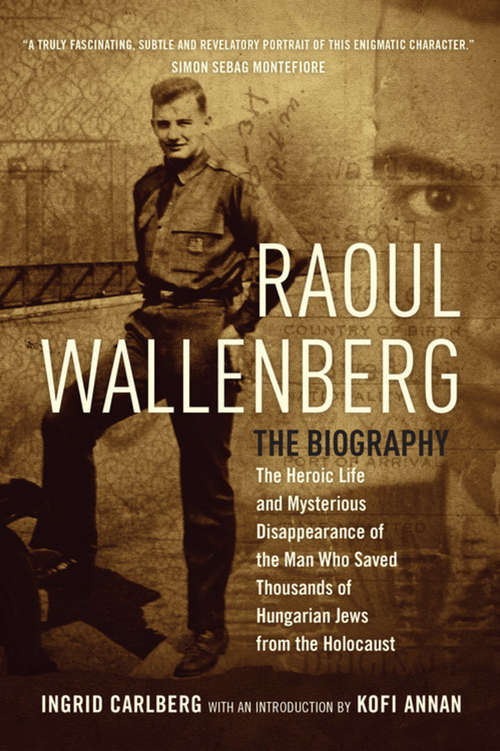 Book cover of Raoul Wallenberg: The Heroic Life And Mysterious Disappearance Of The Man Who Saved Thousands Of Hungarian Jews From The Holocaust