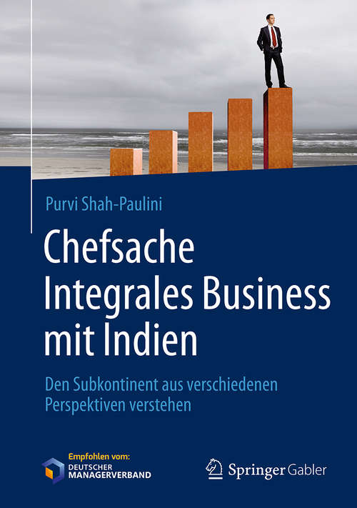Book cover of Chefsache Integrales Business mit Indien: Den Subkontinent aus verschiedenen Perspektiven verstehen