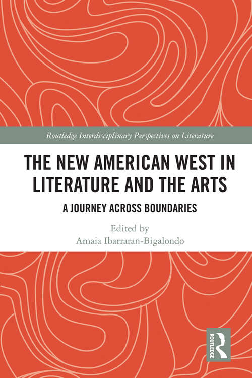 Book cover of The New American West in Literature and the Arts: A Journey Across Boundaries (Routledge Interdisciplinary Perspectives on Literature)