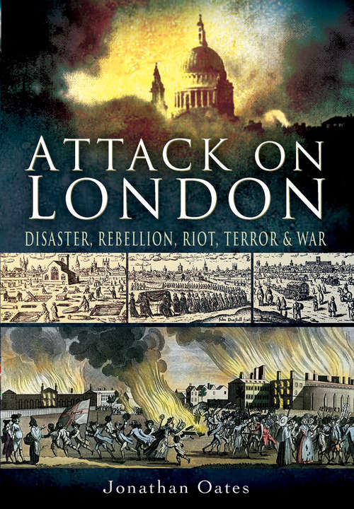 Book cover of Attack on London: Disaster, Riot and War