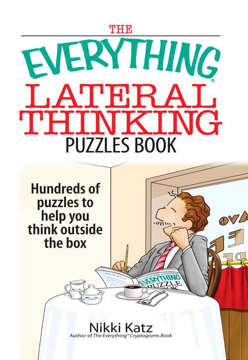 Book cover of The Everything Lateral Thinking Puzzles Book: Hundreds of Puzzles to Help You Think Outside the Box (2) (The Everything Books)