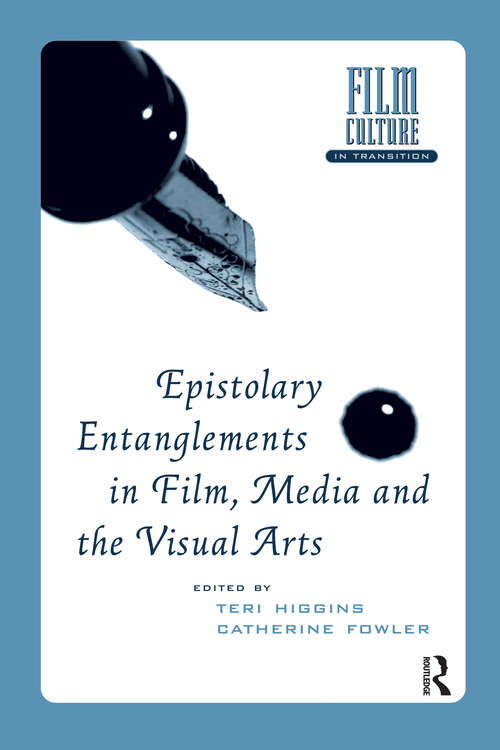 Book cover of Epistolary Entanglements in Film, Media and the Visual Arts (1) (Film Culture in Transition)