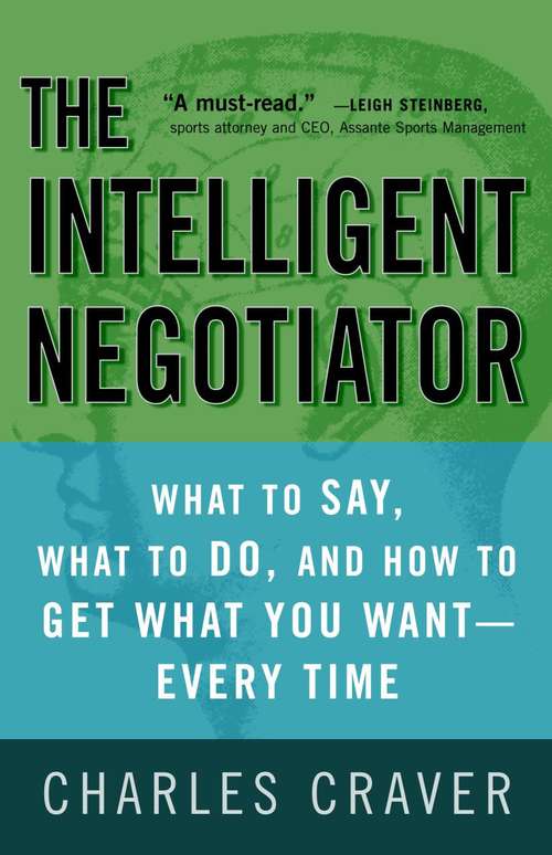 Book cover of The Intelligent Negotiator: What to Say, What to Do, and How to Get What You Want—Every Time