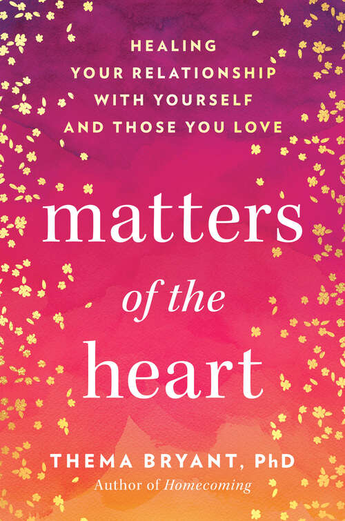 Book cover of Matters of the Heart: Healing Your Relationship with Yourself and Those You Love