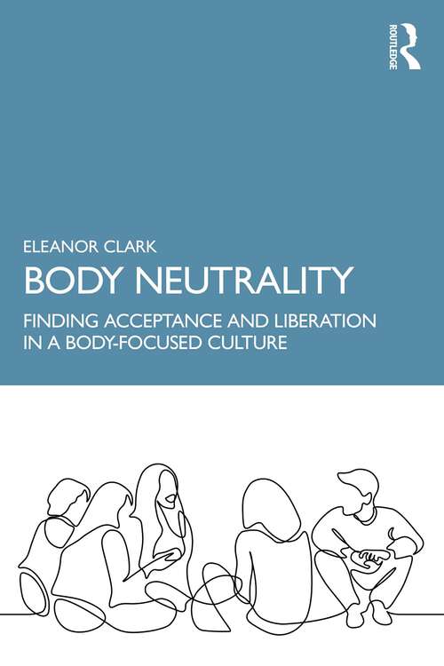 Book cover of Body Neutrality: Finding Acceptance and Liberation in a Body-Focused Culture