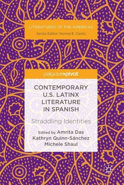 Contemporary U.S. Latinx Literature in Spanish: Straddling Identities (Literatures of the Americas)