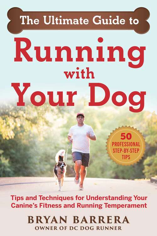 Book cover of The Ultimate Guide to Running with Your Dog: Tips and Techniques for Understanding Your Canine's Fitness and Running Temperament