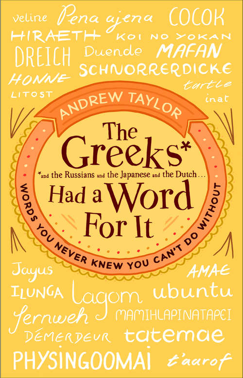 Book cover of The Greeks Had a Word For It: Words You Never Knew You Can't Do Without