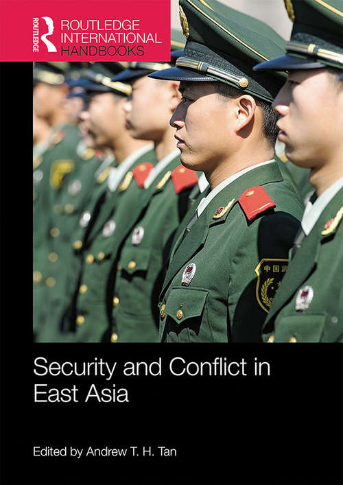 Security and Conflict in East Asia (Routledge International Handbooks)