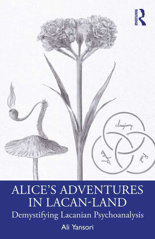 Book cover of Alice’s Adventures in Lacan-Land: Demystifying Lacanian Psychoanalysis (1)