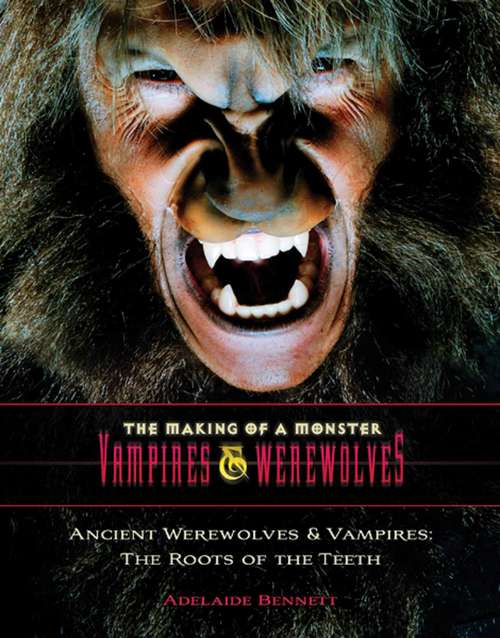 Book cover of Ancient Werewolves and Vampires: The Roots of the Teeth