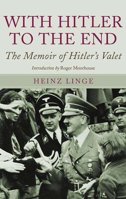 With Hitler to the end: the memoir of Hitler's valet
