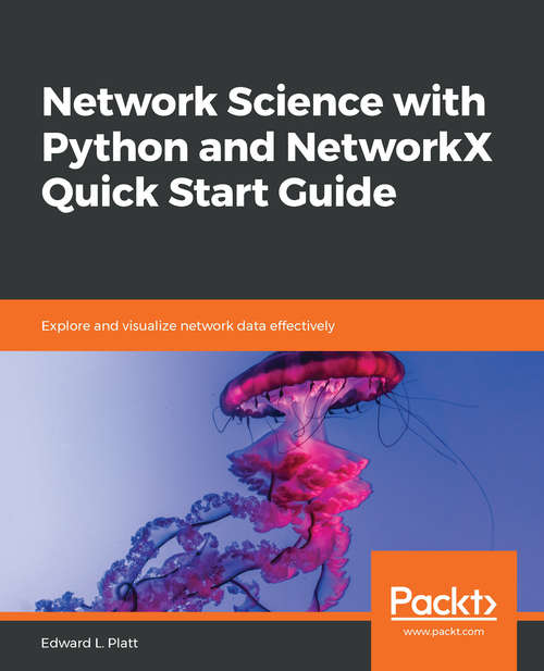Book cover of Network Science with Python and NetworkX Quick Start Guide: Explore and visualize network data effectively