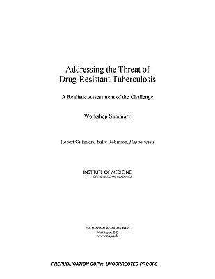 Book cover of Addressing the Threat of Drug-Resistant Tuberculosis: A Realistic Assessment of the Challenge - Workshop Summary