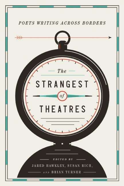 The Strangest of Theatres: Poets Writing Across Borders