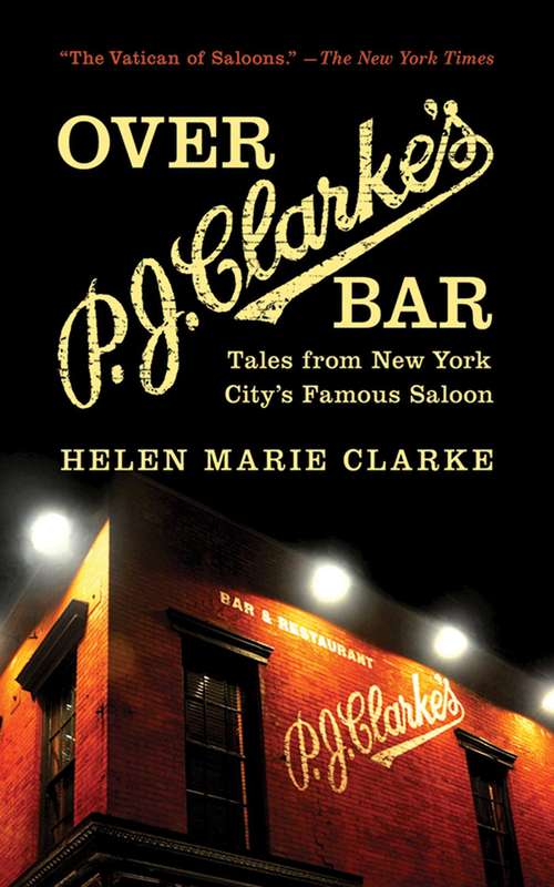 Book cover of Over P. J. Clarke's Bar: Tales from New York City's Famous Saloon