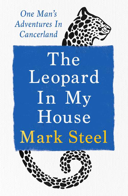Book cover of The Leopard in my House: One man’s adventures in cancerland