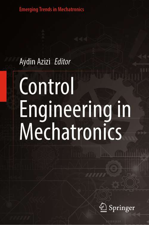 Book cover of Control Engineering in Mechatronics (1st ed. 2023) (Emerging Trends in Mechatronics)