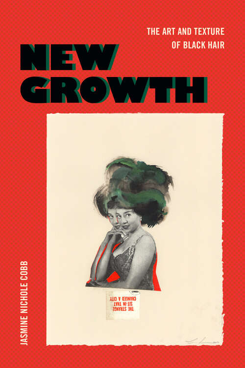 Book cover of New Growth: The Art and Texture of Black Hair (The Visual Arts of Africa and its Diasporas)