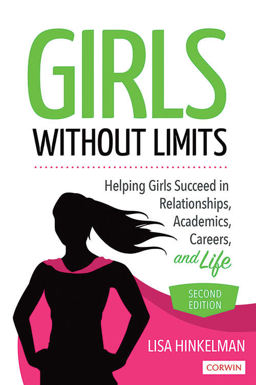 Book cover of Girls Without Limits: Helping Girls Succeed in Relationships, Academics, Careers, and Life (Second Edition)