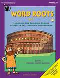 Word Roots: Learning the Building Blocks of Better Spelling and Vocabulary