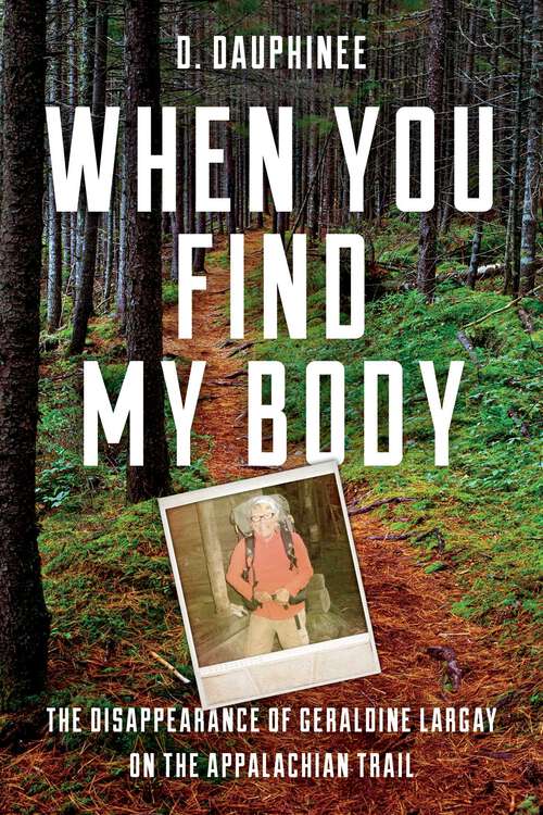 Book cover of When You Find My Body: The Disappearance of Geraldine Largay on the Appalachian Trail