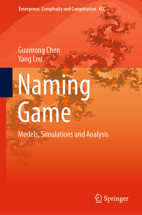 Naming Game: Models, Simulations and Analysis (Emergence, Complexity and Computation #34)