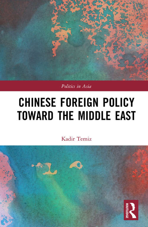 Chinese Foreign Policy Toward the Middle East (Politics in Asia)