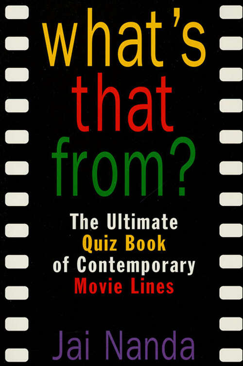 Book cover of What's That From?: The Ultimate Quiz Book of Memorable Movie Lines