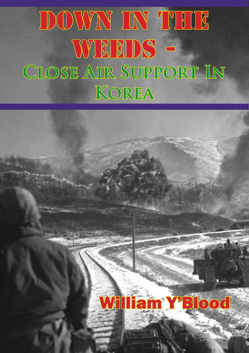 Down In The Weeds - Close Air Support In Korea