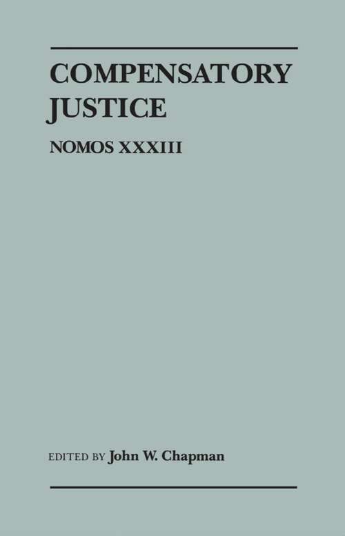 Book cover of Compensatory Justice: Nomos XXXIII (NOMOS - American Society for Political and Legal Philosophy #27)
