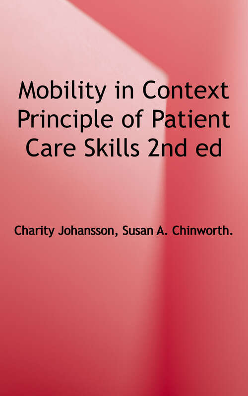 Book cover of Mobility in Context: Principles of Patient Care Skills (2nd Edition)