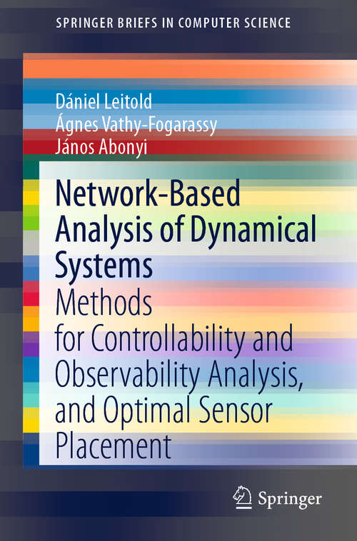Book cover of Network-Based Analysis of Dynamical Systems: Methods for Controllability and Observability Analysis, and Optimal Sensor Placement (1st ed. 2020) (SpringerBriefs in Computer Science)