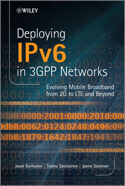 Deploying IPv6 in 3GPP Networks: Evolving Mobile Broadband from 2G to LTE and Beyond (NSN/Nokia Series)