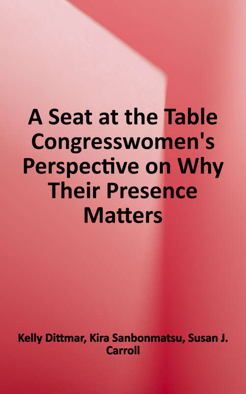 Book cover of A Seat at the Table: Congresswomen's Perspectives on Why Their Presence Matters