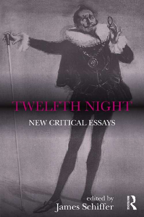 Book cover of Twelfth Night: New Critical Essays (Shakespeare Criticism #34)