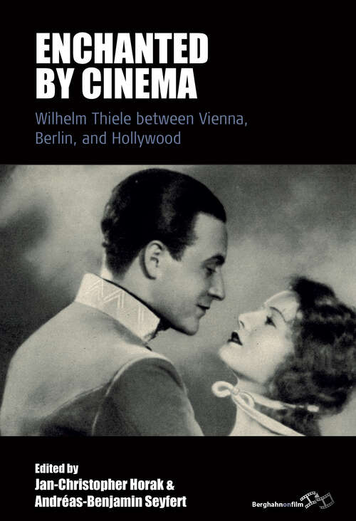 Book cover of Enchanted by Cinema: Wilhelm Thiele between Vienna, Berlin, and Hollywood (Film Europa #29)