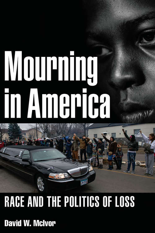 Book cover of Mourning in America: Race and the Politics of Loss